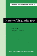 History of Linguistics 2005: Selected Papers from the Tenth International Conference on the History of the Language Sciences (Ichols X), 1-5 September 2005, Urbana-Champaign, Illinois