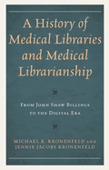 History of Medical Libraries and Medical Librarianship: From John Shaw Billings to the Digital Era