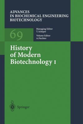 History of Modern Biotechnology I - Fiechter, A (Contributions by), and Beppu, T (Contributions by), and Bisaria, V S (Contributions by)