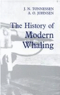 History of Modern Whaling - Tonnessen, J.N., and Johnsen, A.O.