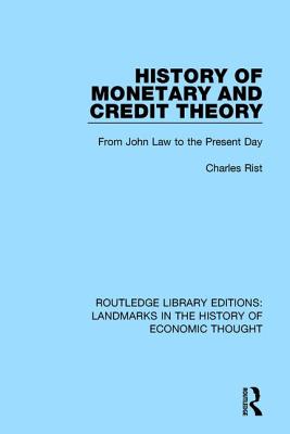 History of Monetary and Credit Theory: From John Law to the Present Day - Rist, Charles, and Degras, Jane (Translated by)