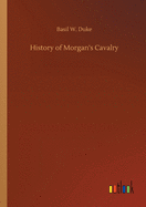 History of Morgan's Cavalry