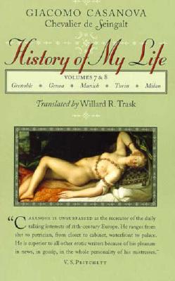 History of My Life (Revised) - Casanova, Giacomo Chevalier de Seingalt, and Trask, Willard R, Professor (Translated by)