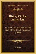 History of New Amsterdam: Or New York as It Was in the Days of the Dutch Governors (1853)