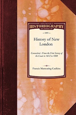 History of New London, Connecticut - Caulkins, Frances Manwaring