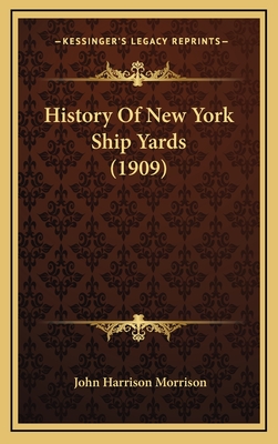 History of New York Ship Yards (1909) - Morrison, John Harrison