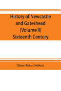 History of Newcastle and Gateshead (Volume II) Sixteenth Century