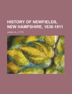 History of Newfields, New Hampshire, 1638-1911