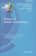 History of Nordic Computing 3: Third IFIP WG 9.7 Conference, HiNC3, Stockholm, Sweden, October 18-20, 2010, Revised Selected Papers - Impagliazzo, John (Editor), and Lundin, Per (Editor), and Wangler, Benkt (Editor)