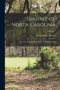 History of North Carolina: From the Earliest Discoveries to the Present Time; Volume 1