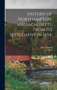 History of Northampton, Massachusetts, From Its Settlement in 1654;; v. 1