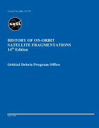 History of On-Orbit Satellite Fragmentations (14th Edition)