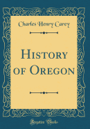 History of Oregon (Classic Reprint)