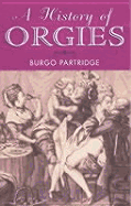 History of Orgies - Partridge, Burgo