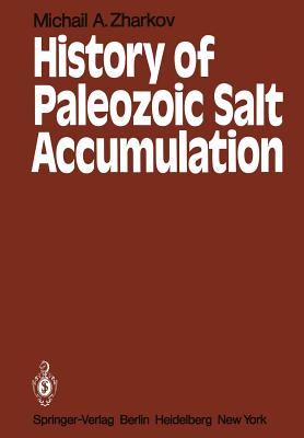 History of Paleozoic Salt Accumulation - Zharkov, M a, and Yanshin, A L (Editor), and Sorkina, R E (Translated by)