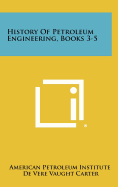 History of Petroleum Engineering, Books 3-5