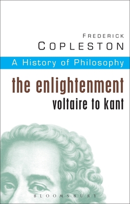 History of Philosophy Volume 6: The Enlightenment: Voltaire to Kant - Copleston, Frederick