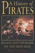 History of Pirates: Blood and Thunder on the High Seas