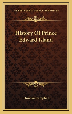 History Of Prince Edward Island - Campbell, Duncan, Professor