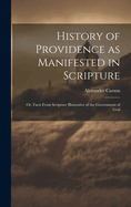 History of Providence as Manifested in Scripture; or, Facts From Scripture Illustrative of the Government of God