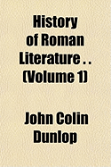 History of Roman Literature: Volume 1