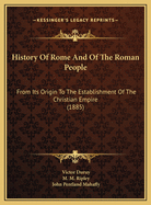 History of Rome and of the Roman People from Its Origin to the Establishment of the Christian Empire