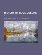 History of Rome Volume 1 - Arnold, Thomas