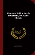 History of Sabine Parish, Louisianna, by John G. Belisle