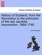 History of Scotland, from the Revolution to the Extinction of the Last Jacobite Insurrection, 1689-1748; Volume 1