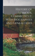 History of Seymour, Connecticut, With Biographies and Genealogies