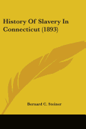 History Of Slavery In Connecticut (1893)