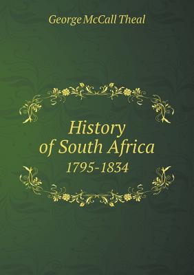 History of South Africa 1795-1834 - Theal, George McCall