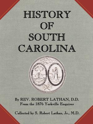 History of South Carolina - Lathan, Robert, and Lathan, R, and Lathan, S Robert (Compiled by)