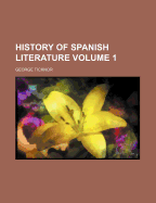 History of Spanish Literature Volume 1