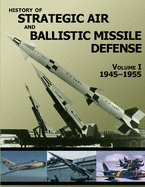 History of Strategic Air and Ballistic Missile Defense:: 1945-1955