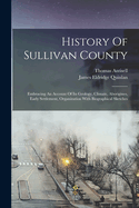 History Of Sullivan County: Embracing An Account Of Its Geology, Climate, Aborigines, Early Settlement, Organization With Biographical Sketches