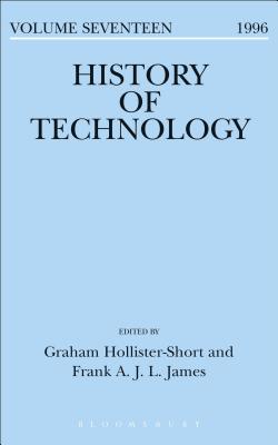 History of Technology Volume 17 - Hollister-Short, Graham (Editor), and James, Frank (Editor)