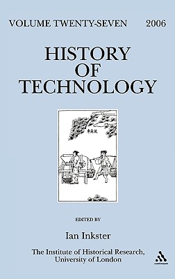 History of Technology, Volume 27, 2006 - Inkster, Ian (Editor)