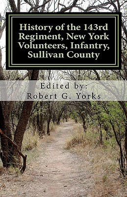 History of the 143rd Regiment, New York Volunteers, Infantry, Sullivan County - Yorks, Robert G