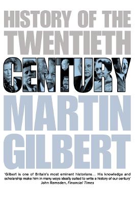 History of the 20th Century - Gilbert, Martin