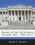 History of the 43d Infantry Division: 1941 - 1945, Part 3