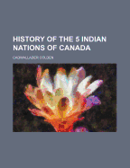 History of the 5 Indian Nations of Canada