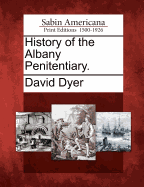 History of the Albany Penitentiary.