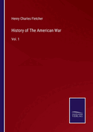 History of The American War: Vol. 1