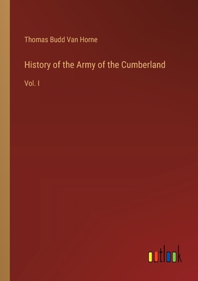 History of the Army of the Cumberland: Vol. I - Van Horne, Thomas Budd