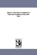 History of the Bank of England, Its Times and Traditions, From 1694-1844. - Francis, John