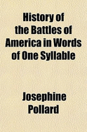 History of the Battles of America in Words of One Syllable