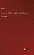 History of the Britons (Historia Brittonum): in large print