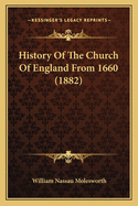 History Of The Church Of England From 1660 (1882)