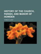 History of the Church, Parish, and Manor of Howden